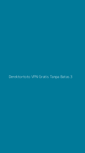 Tampilan Antarmuka Aplikasi Derektortoto Vpn Gratis Tanpa Batas - 3