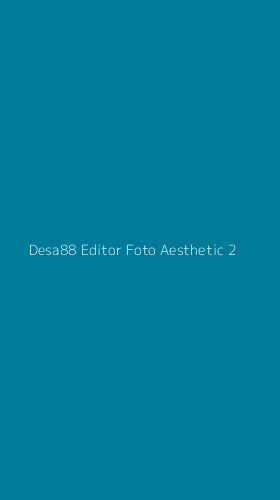 Tampilan Antarmuka Aplikasi Desa88 Editor Foto Aesthetic - 2