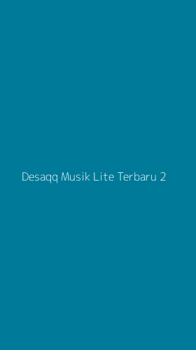 Tampilan Antarmuka Aplikasi Desaqq Musik Lite Terbaru - 2