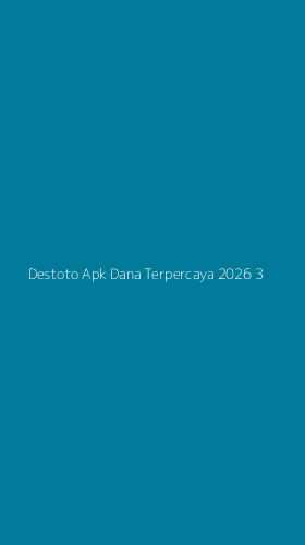 Tampilan Antarmuka Aplikasi Destoto Apk Dana Terpercaya 2026 - 3