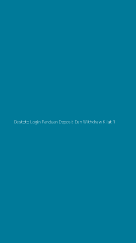 Tampilan Antarmuka Aplikasi Destoto Login Panduan Deposit Dan Withdraw Kilat - 1
