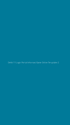Tampilan Antarmuka Aplikasi Detik 11 Login Portal Informasi Game Online Terupdate - 2