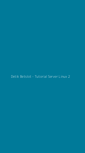 Tampilan Antarmuka Aplikasi Detik Betslot - Tutorial Server Linux - 2