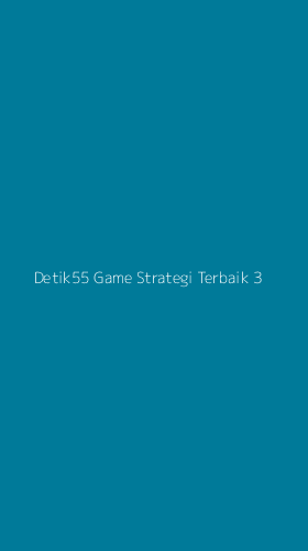 Tampilan Antarmuka Aplikasi Detik55 Game Strategi Terbaik - 3