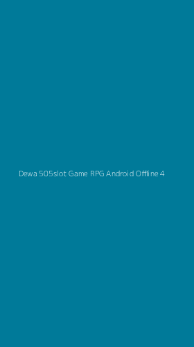 Tampilan Antarmuka Aplikasi Dewa 505slot Game Rpg Android Offline - 4