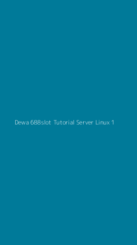 Tampilan Antarmuka Aplikasi Dewa 688slot Tutorial Server Linux - 1