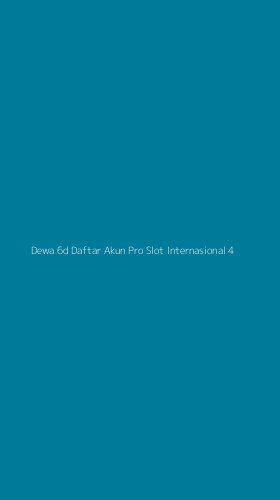 Tampilan Antarmuka Aplikasi Dewa 6d Daftar Akun Pro Slot Internasional - 4