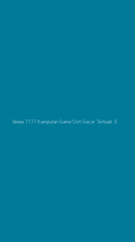 Tampilan Antarmuka Aplikasi Dewa 7777 Kumpulan Game Slot Gacor Terbaik - 3