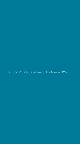 Tampilan Antarmuka Aplikasi Dewa 99 Vip Situs Slot Bonus New Member 100 - 1