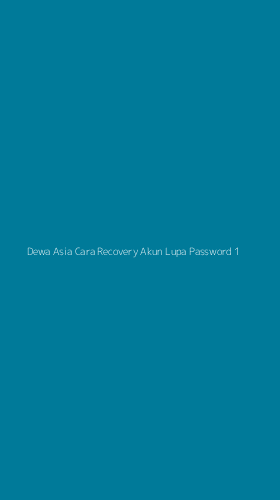 Tampilan Antarmuka Aplikasi Dewa Asia Cara Recovery Akun Lupa Password - 1