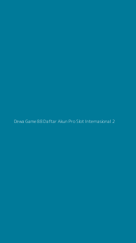 Tampilan Antarmuka Aplikasi Dewa Game 88 Daftar Akun Pro Slot Internasional - 2
