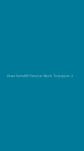 Tampilan Antarmuka Aplikasi Dewa Game88 Pemutar Musik Terpopuler - 2