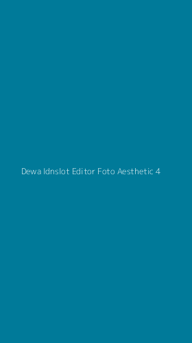 Tampilan Antarmuka Aplikasi Dewa Idnslot Editor Foto Aesthetic - 4