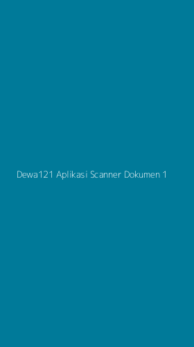 Tampilan Antarmuka Aplikasi Dewa121 Aplikasi Scanner Dokumen - 1