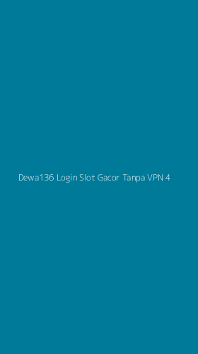 Tampilan Antarmuka Aplikasi Dewa136 Login Slot Gacor Tanpa Vpn - 4
