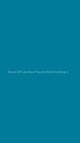 Tampilan Antarmuka Aplikasi Dewa138 Cara Baca Pasaran Bola Handicap - 2