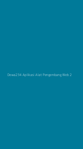 Tampilan Antarmuka Aplikasi Dewa234 Aplikasi Alat Pengembang Web - 2
