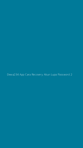 Tampilan Antarmuka Aplikasi Dewa234 App Cara Recovery Akun Lupa Password - 2