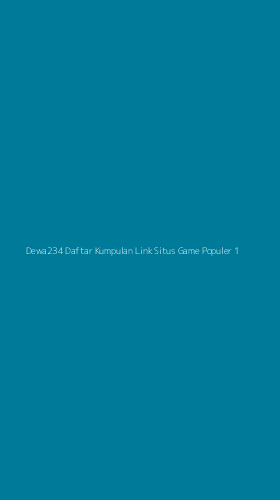 Tampilan Antarmuka Aplikasi Dewa234 Daftar Kumpulan Link Situs Game Populer - 1