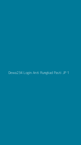 Tampilan Antarmuka Aplikasi Dewa234 Login Anti Rungkad Pasti Jp - 1