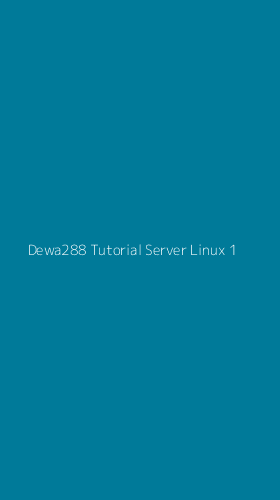 Tampilan Antarmuka Aplikasi Dewa288 Tutorial Server Linux - 1
