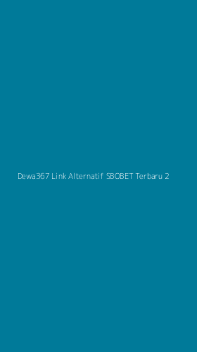 Tampilan Antarmuka Aplikasi Dewa367 Link Alternatif Sbobet Terbaru - 2