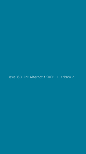 Tampilan Antarmuka Aplikasi Dewa368 Link Alternatif Sbobet Terbaru - 2