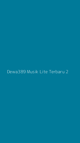 Tampilan Antarmuka Aplikasi Dewa389 Musik Lite Terbaru - 2