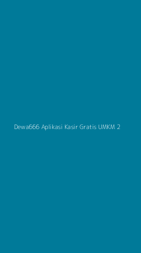 Tampilan Antarmuka Aplikasi Dewa666 Aplikasi Kasir Gratis Umkm - 2