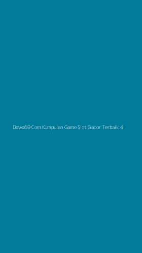 Tampilan Antarmuka Aplikasi Dewa69 Com Kumpulan Game Slot Gacor Terbaik - 4