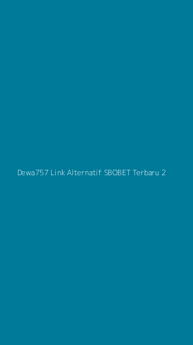 Tampilan Antarmuka Aplikasi Dewa757 Link Alternatif Sbobet Terbaru - 2