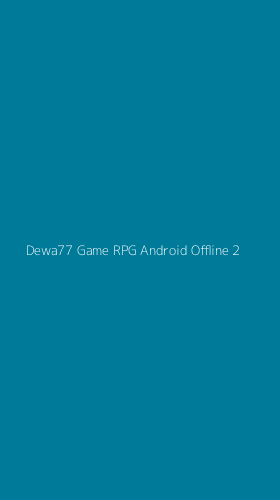 Tampilan Antarmuka Aplikasi Dewa77 Game Rpg Android Offline - 2