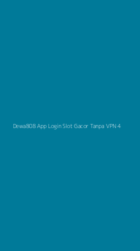 Tampilan Antarmuka Aplikasi Dewa808 App Login Slot Gacor Tanpa Vpn - 4