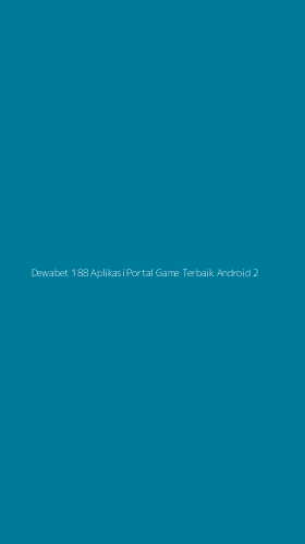 Tampilan Antarmuka Aplikasi Dewabet 188 Aplikasi Portal Game Terbaik Android - 2