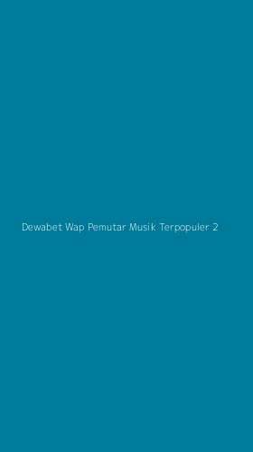 Tampilan Antarmuka Aplikasi Dewabet Wap Pemutar Musik Terpopuler - 2