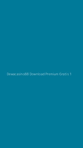 Tampilan Antarmuka Aplikasi Dewacasino88 Download Premium Gratis - 1