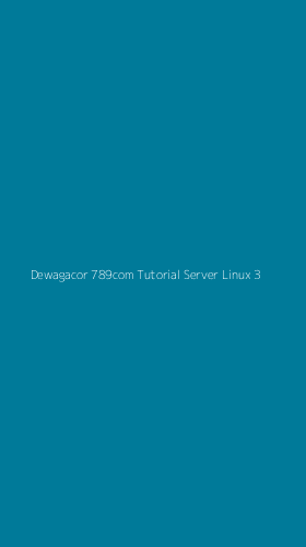 Tampilan Antarmuka Aplikasi Dewagacor 789com Tutorial Server Linux - 3