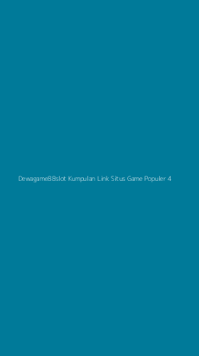 Tampilan Antarmuka Aplikasi Dewagame88slot Kumpulan Link Situs Game Populer - 4