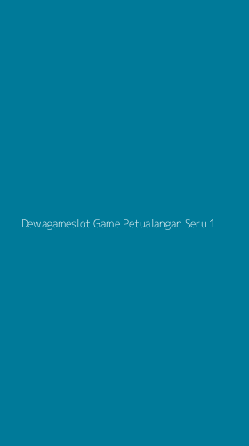Tampilan Antarmuka Aplikasi Dewagameslot Game Petualangan Seru - 1