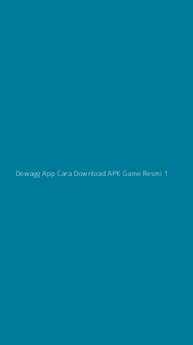 Tampilan Antarmuka Aplikasi Dewagg App Cara Download Apk Game Resmi - 1