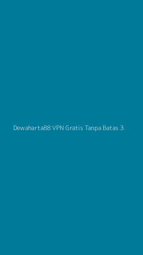 Tampilan Antarmuka Aplikasi Dewaharta88 Vpn Gratis Tanpa Batas - 3