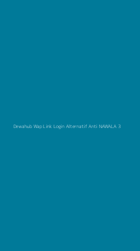 Tampilan Antarmuka Aplikasi Dewahub Wap Link Login Alternatif Anti Nawala - 3