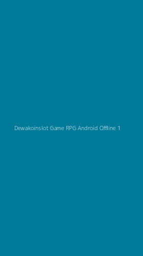Tampilan Antarmuka Aplikasi Dewakoinslot Game Rpg Android Offline - 1