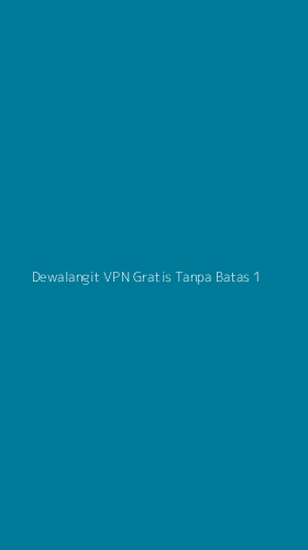 Tampilan Antarmuka Aplikasi Dewalangit Vpn Gratis Tanpa Batas - 1