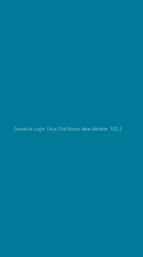 Tampilan Antarmuka Aplikasi Dewalive Login Situs Slot Bonus New Member 100 - 2