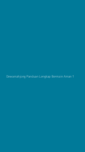 Tampilan Antarmuka Aplikasi Dewamahjong Panduan Lengkap Bermain Aman - 1