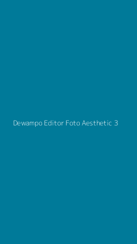 Tampilan Antarmuka Aplikasi Dewampo Editor Foto Aesthetic - 3