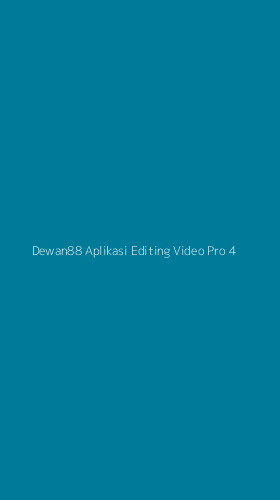 Tampilan Antarmuka Aplikasi Dewan88 Aplikasi Editing Video Pro - 4