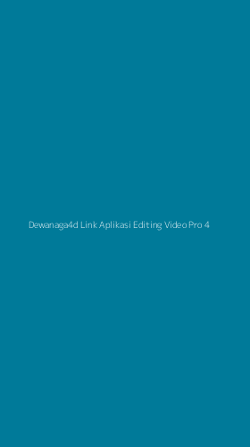 Tampilan Antarmuka Aplikasi Dewanaga4d Link Aplikasi Editing Video Pro - 4