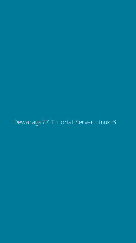 Tampilan Antarmuka Aplikasi Dewanaga77 Tutorial Server Linux - 3